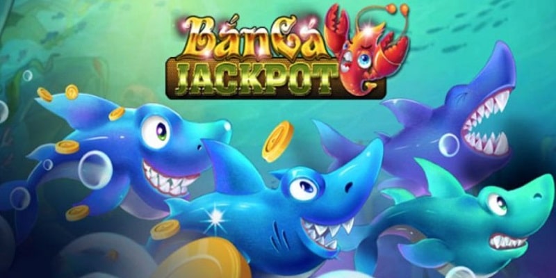 bắn cá jackpot